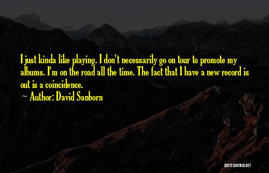 A Tour Quotes By David Sanborn