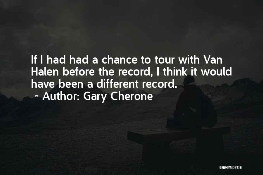 A Tour Quotes By Gary Cherone