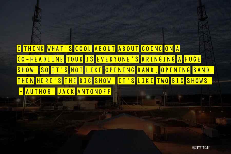 A Tour Quotes By Jack Antonoff