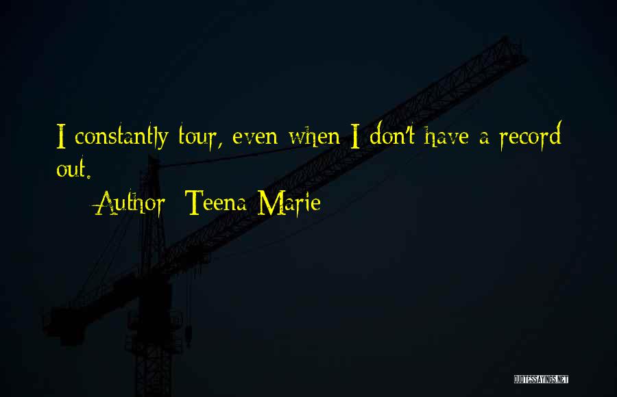 A Tour Quotes By Teena Marie