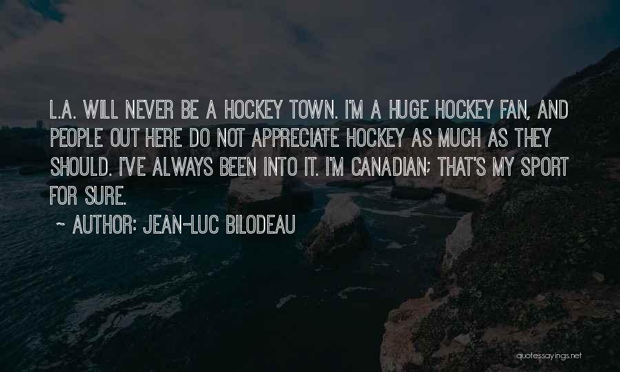 A Town Quotes By Jean-Luc Bilodeau