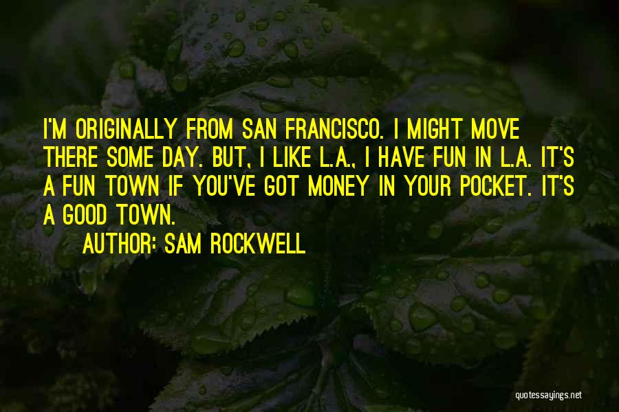 A Town Quotes By Sam Rockwell