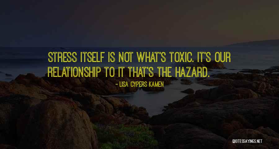 A Toxic Relationship Quotes By Lisa Cypers Kamen A Toxic Relationship Quotes By Lisa Cypers Kamen