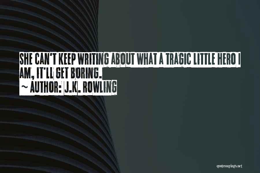 A Tragic Hero Quotes By J.K. Rowling