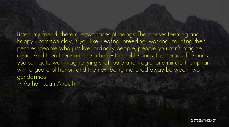 A Tragic Hero Quotes By Jean Anouilh