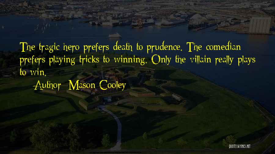 A Tragic Hero Quotes By Mason Cooley