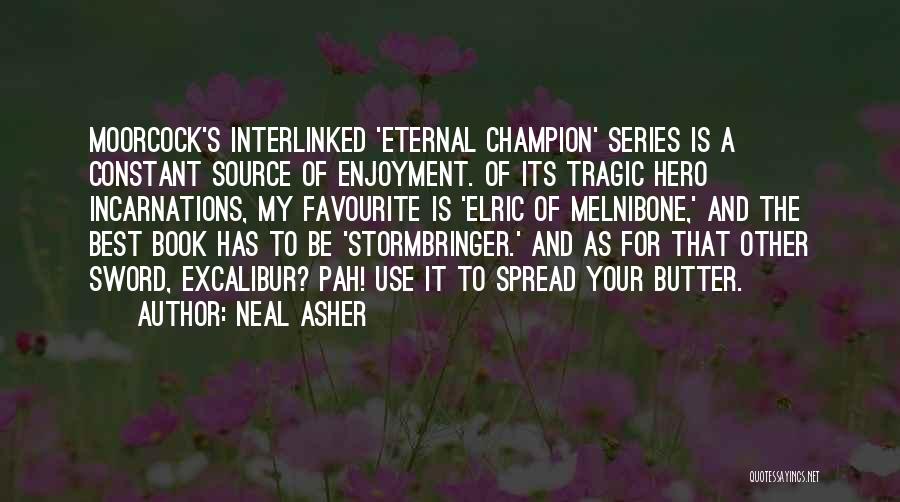 A Tragic Hero Quotes By Neal Asher