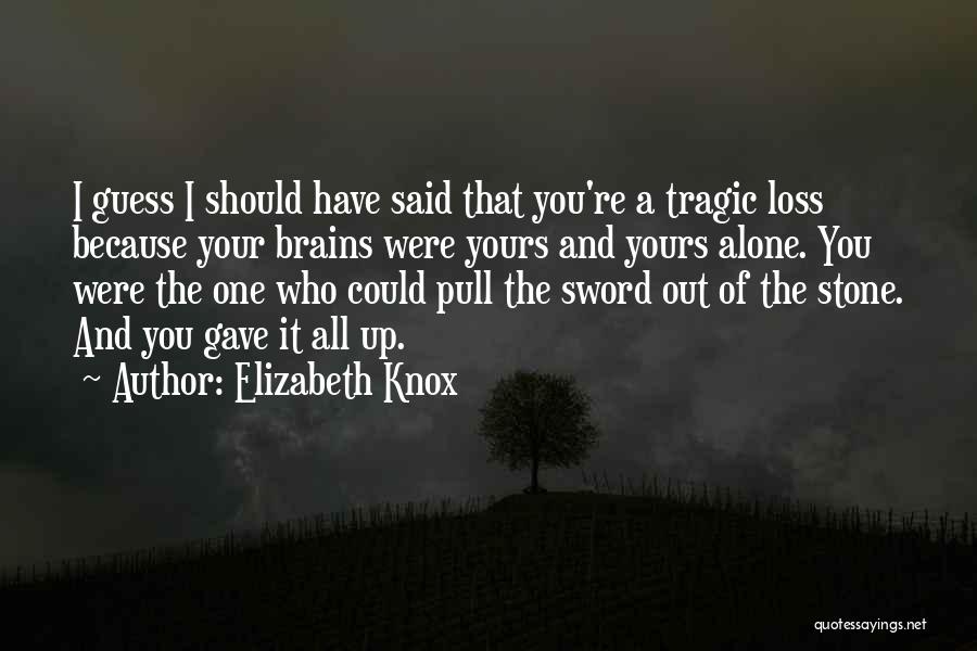 A Tragic Loss Quotes By Elizabeth Knox