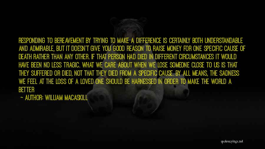 A Tragic Loss Quotes By William MacAskill