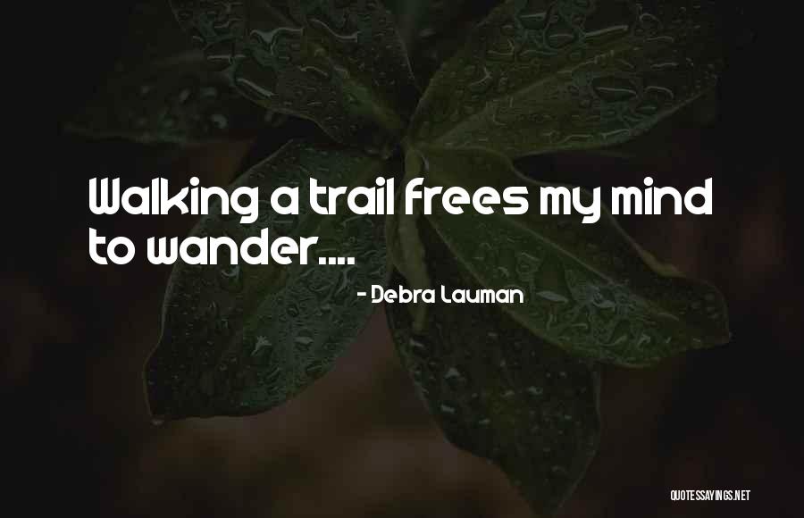A Trail Quotes By Debra Lauman A Trail Quotes By Debra Lauman