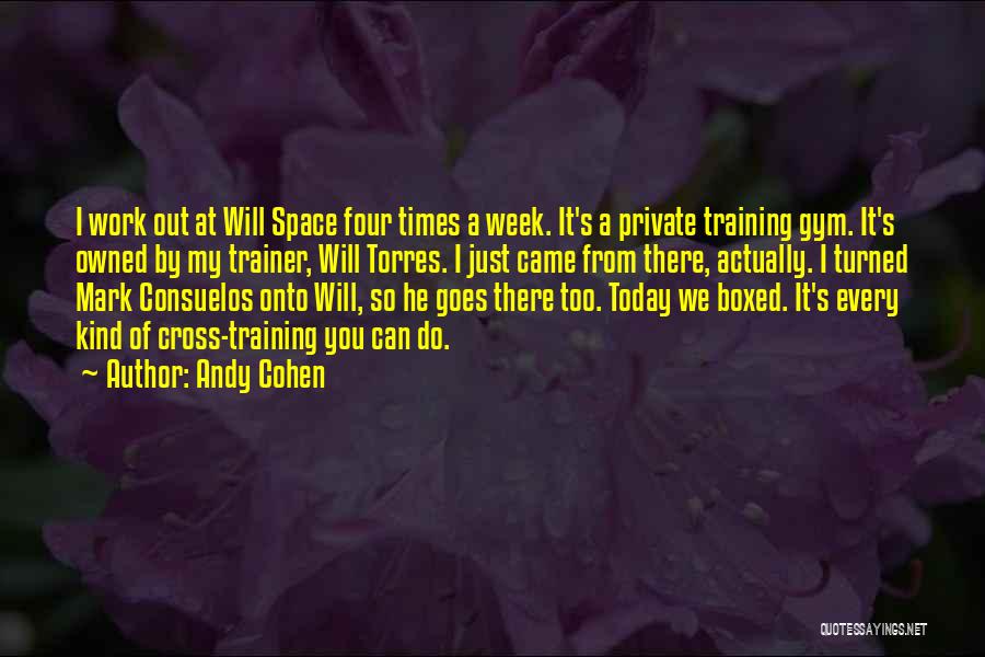 A Trainer Quotes By Andy Cohen A Trainer Quotes By Andy Cohen