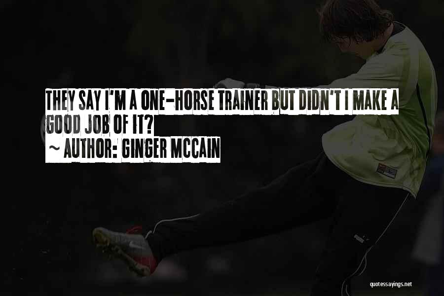 A Trainer Quotes By Ginger McCain