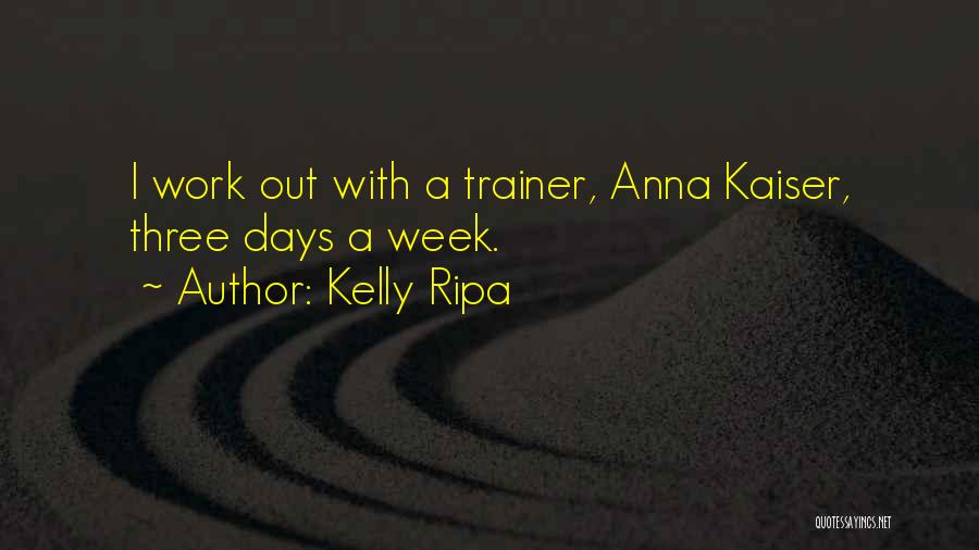 A Trainer Quotes By Kelly Ripa