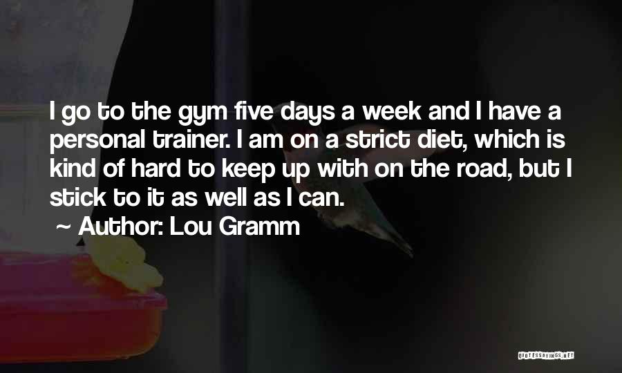 A Trainer Quotes By Lou Gramm