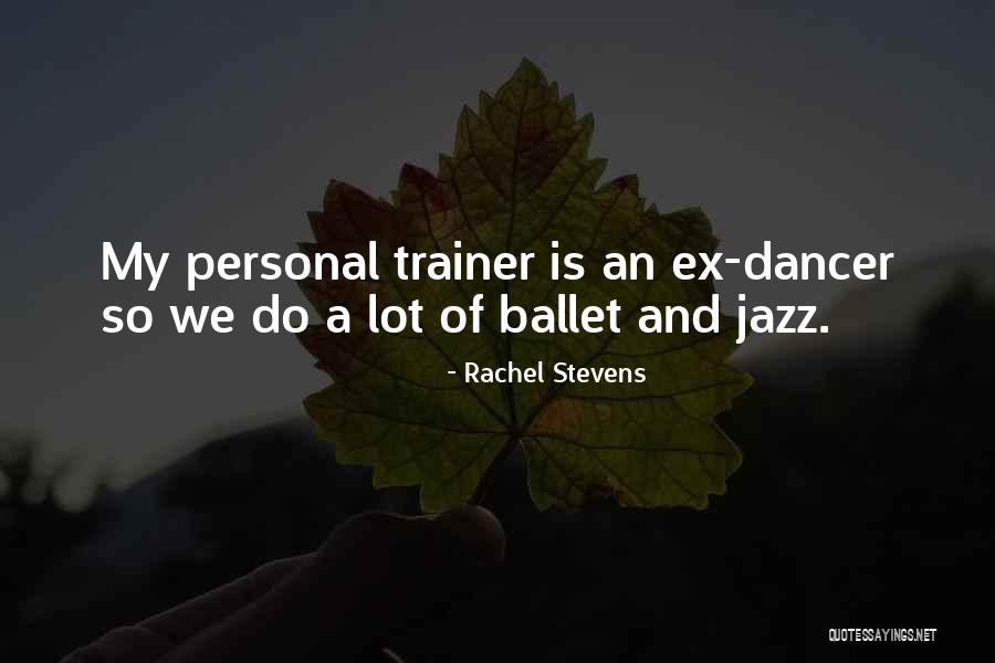 A Trainer Quotes By Rachel Stevens