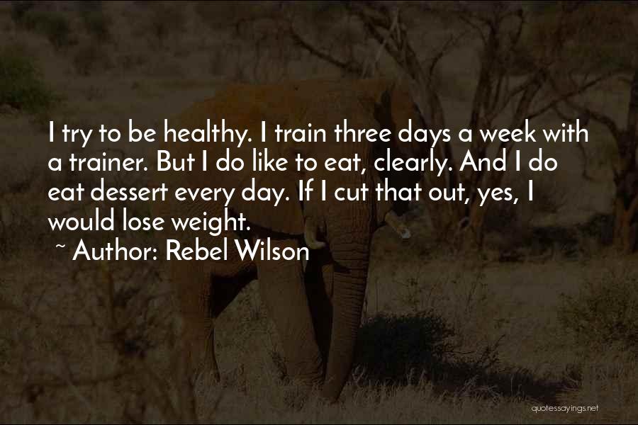 A Trainer Quotes By Rebel Wilson