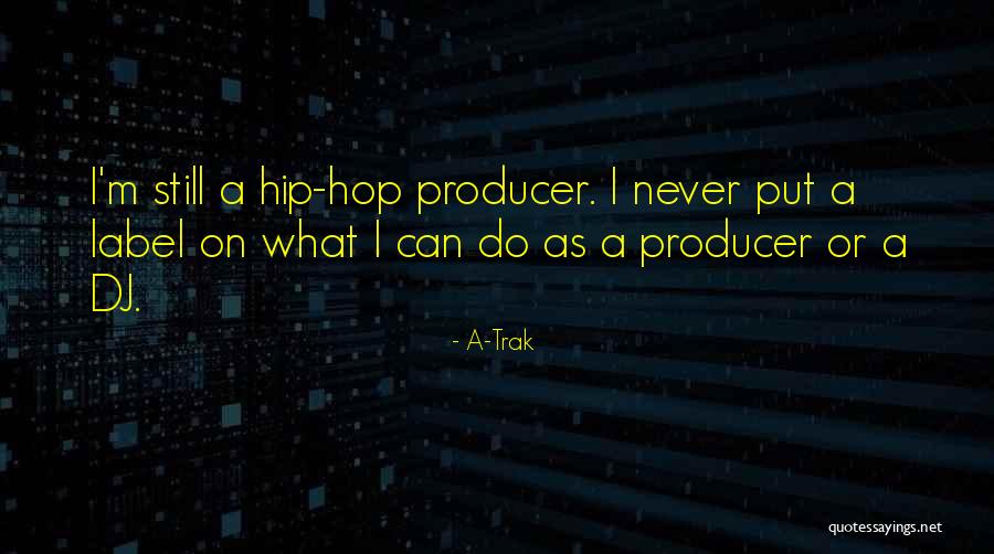 A-Trak Quotes 501127