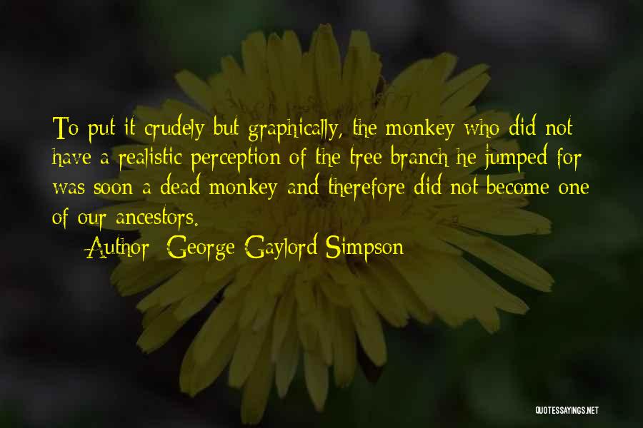 A Tree Branch Quotes By George Gaylord Simpson