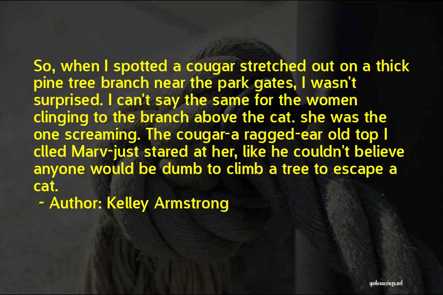 A Tree Branch Quotes By Kelley Armstrong