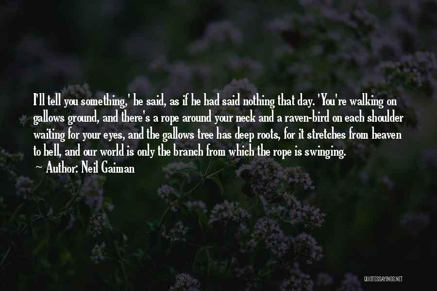 A Tree Branch Quotes By Neil Gaiman