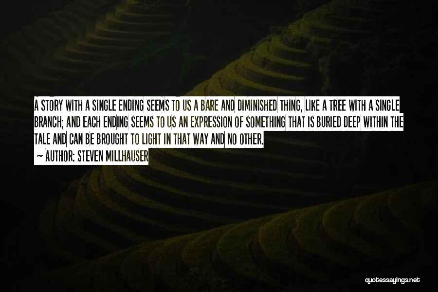 A Tree Branch Quotes By Steven Millhauser