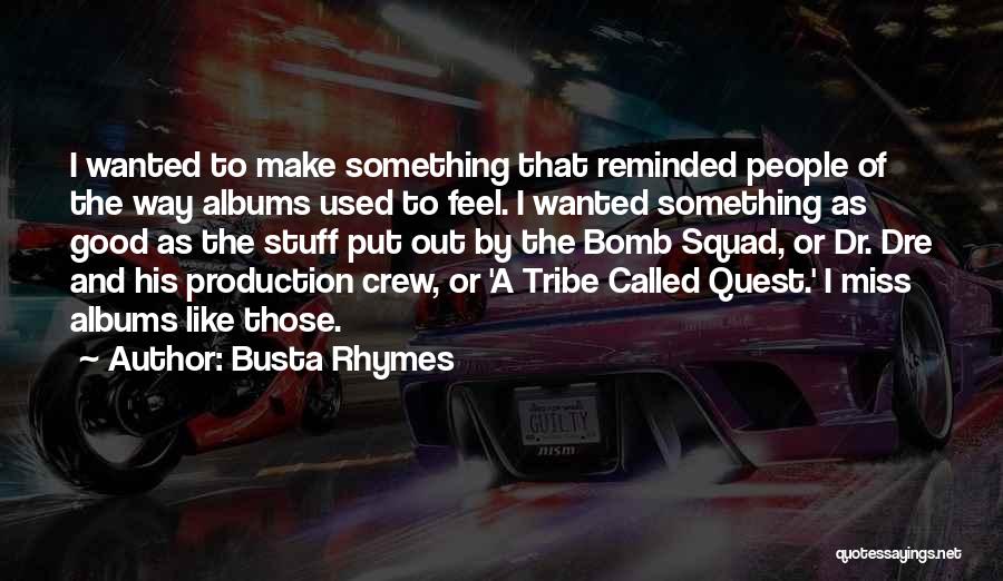 A Tribe Called Quest Quotes By Busta Rhymes