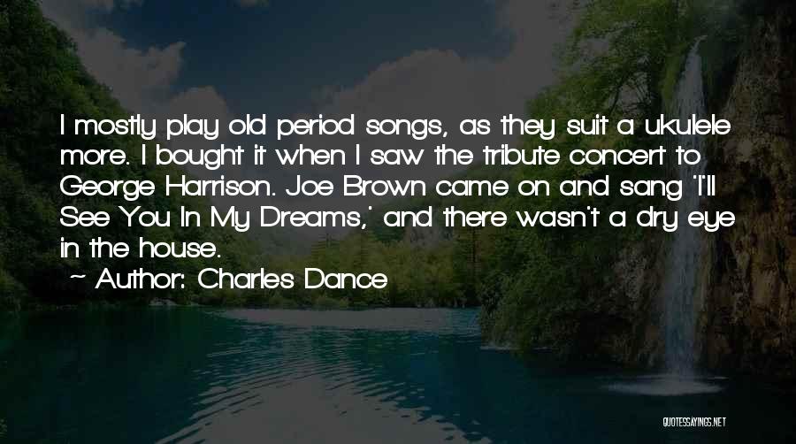 A Tribute Quotes By Charles Dance