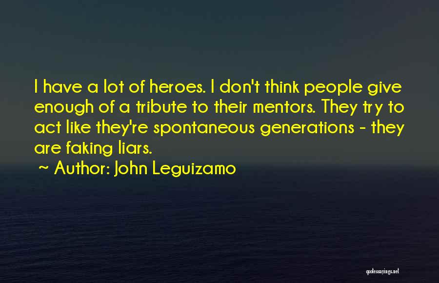 A Tribute Quotes By John Leguizamo