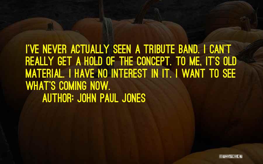 A Tribute Quotes By John Paul Jones