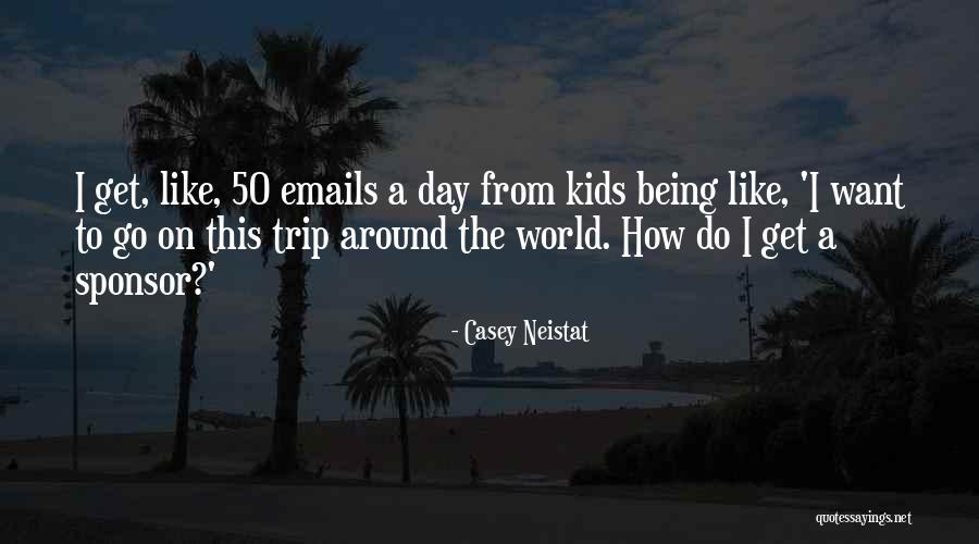 A Trip Quotes By Casey Neistat A Trip Quotes By Casey Neistat