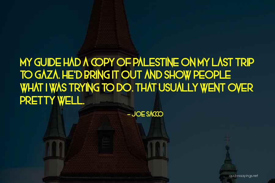 A Trip Quotes By Joe Sacco A Trip Quotes By Joe Sacco