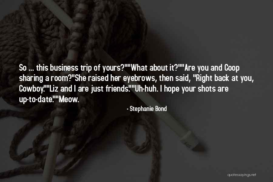 A Trip Quotes By Stephanie Bond A Trip Quotes By Stephanie Bond