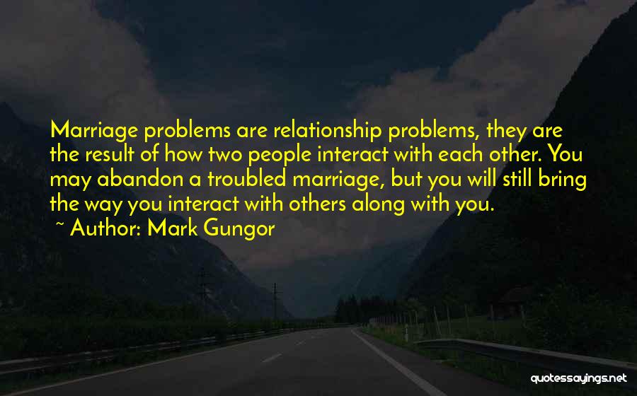 A Troubled Marriage Quotes By Mark Gungor