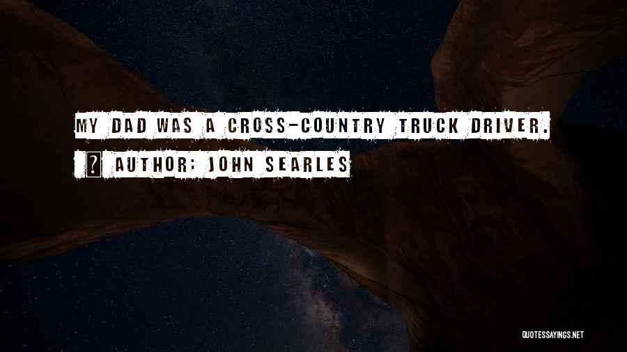 A Truck Quotes By John Searles