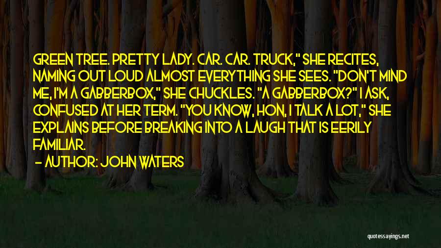 A Truck Quotes By John Waters