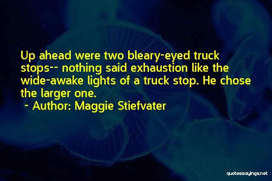 A Truck Quotes By Maggie Stiefvater