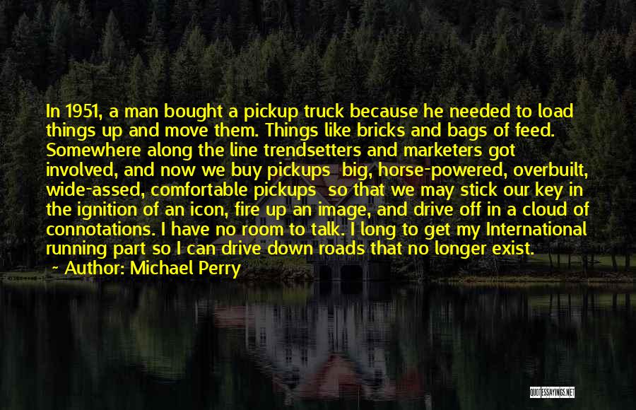 A Truck Quotes By Michael Perry