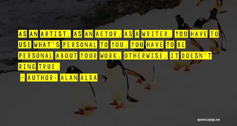 A True Artist Quotes By Alan Alda