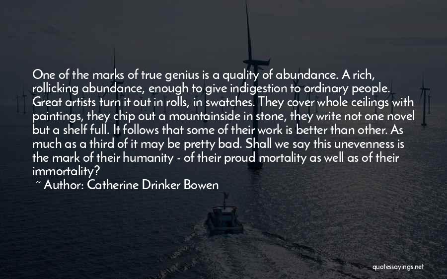 A True Artist Quotes By Catherine Drinker Bowen