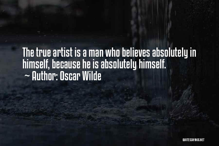 A True Artist Quotes By Oscar Wilde