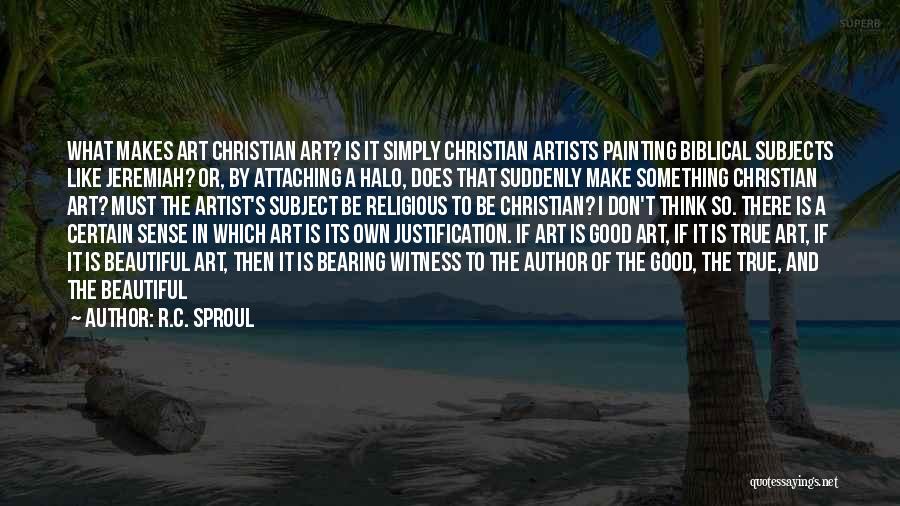 A True Artist Quotes By R.C. Sproul