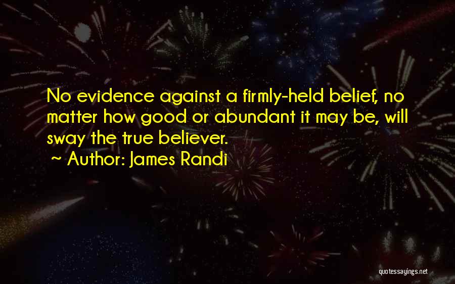 A True Believer Quotes By James Randi