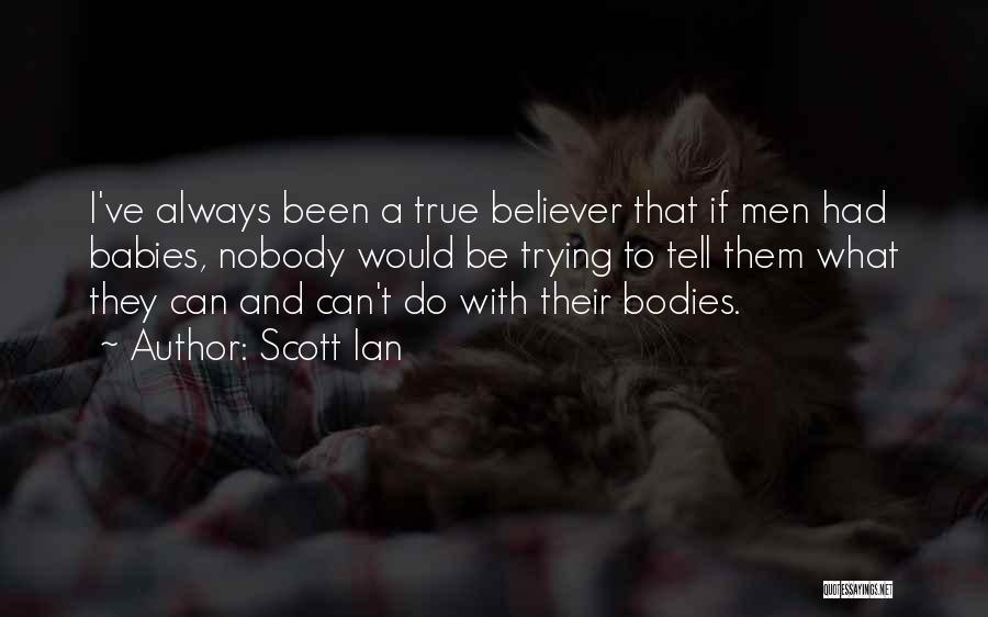 A True Believer Quotes By Scott Ian