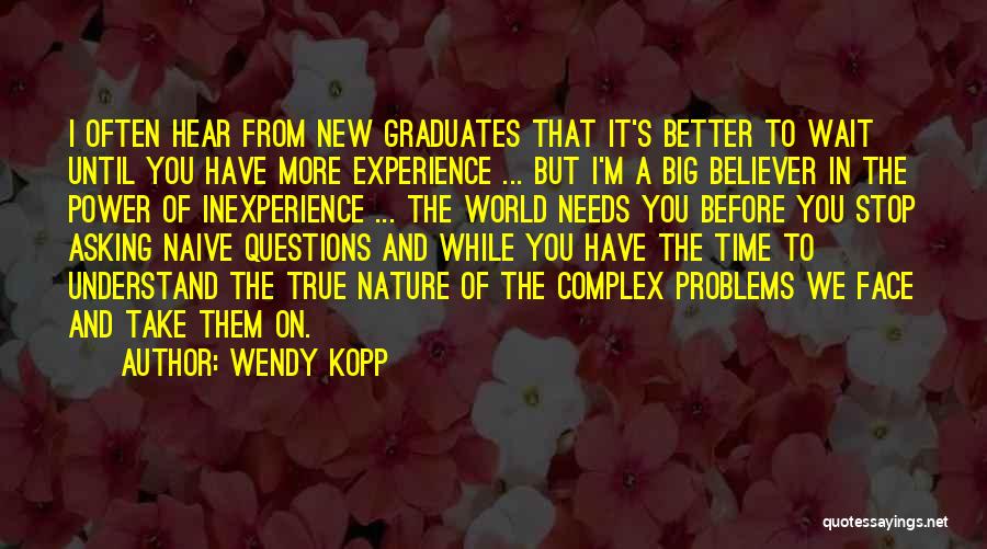 A True Believer Quotes By Wendy Kopp