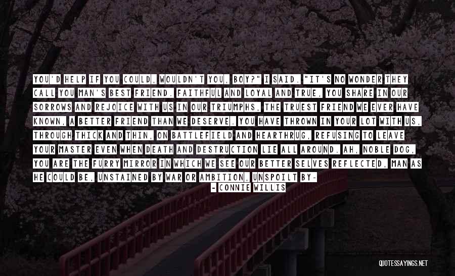 A True Best Friend Quotes By Connie Willis A True Best Friend Quotes By Connie Willis