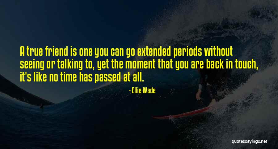 A True Best Friend Quotes By Ellie Wade A True Best Friend Quotes By Ellie Wade