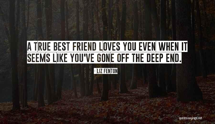 A True Best Friend Quotes By Liz Fenton A True Best Friend Quotes By Liz Fenton