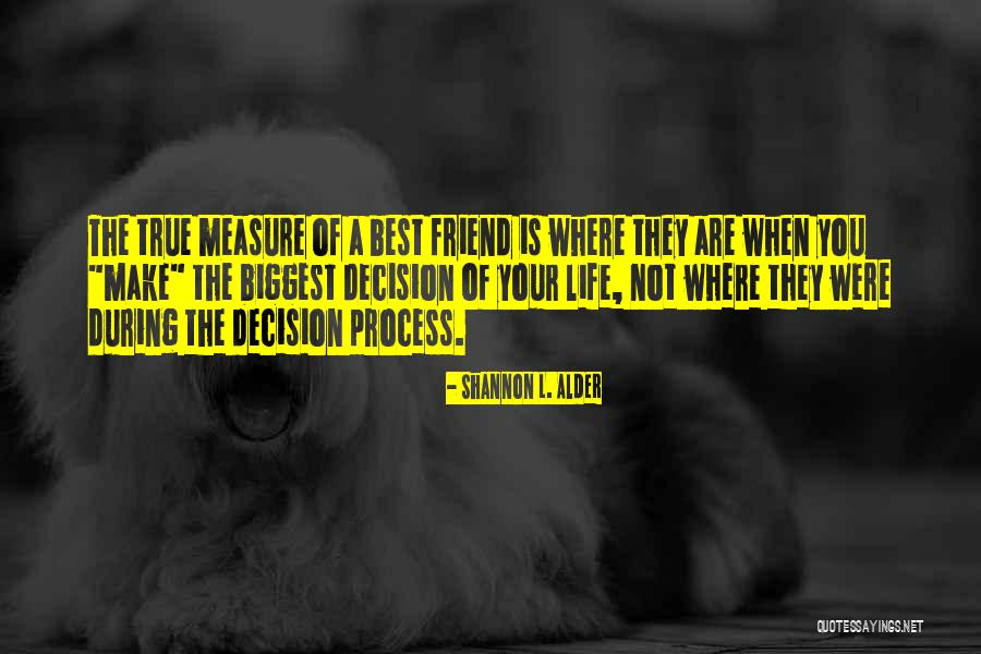 A True Best Friend Quotes By Shannon L. Alder A True Best Friend Quotes By Shannon L. Alder