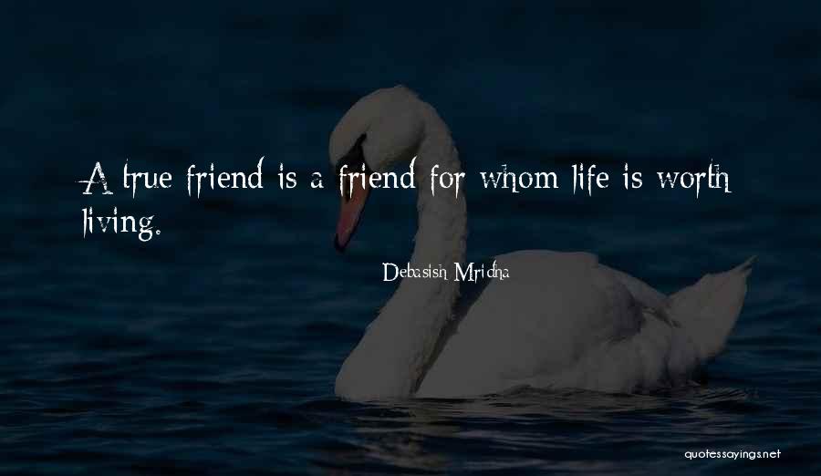 A True Best Friend That I Love Quotes By Debasish Mridha A True Best Friend That I Love Quotes By Debasish Mridha