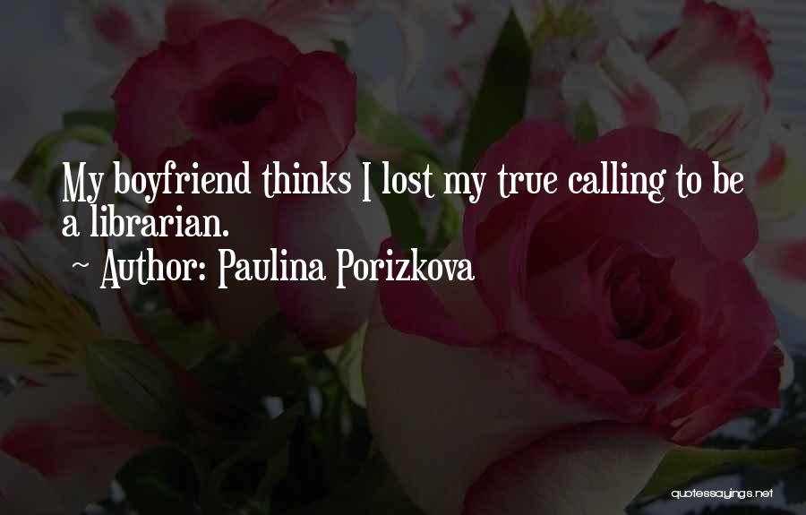 A True Boyfriend Would Quotes By Paulina Porizkova
